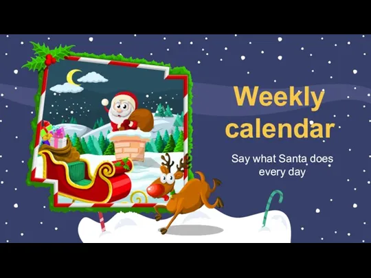 Weekly calendar Say what Santa does every day