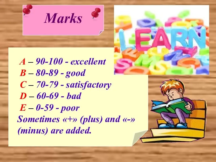 Marks A – 90-100 - excellent B – 80-89 -