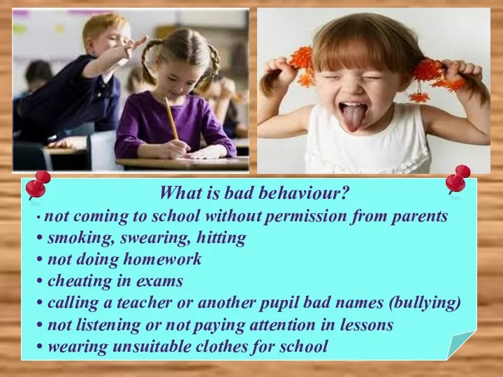 What is bad behaviour? • not coming to school without