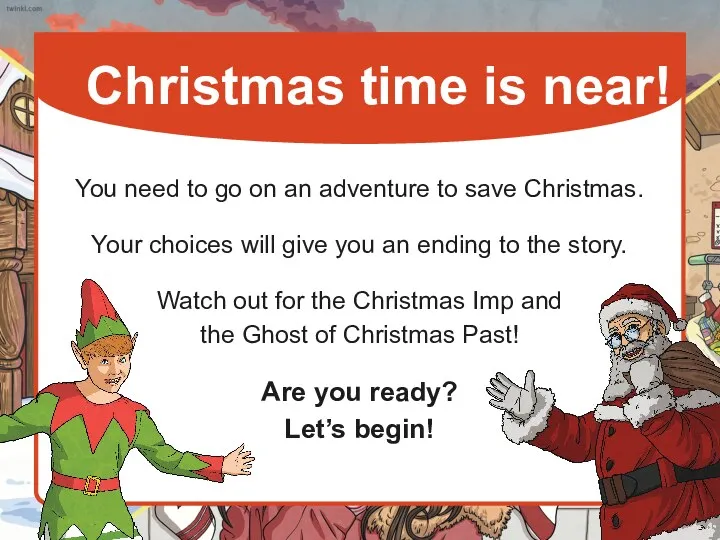 You need to go on an adventure to save Christmas.