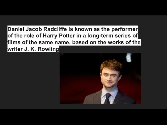 Daniel Jacob Radcliffe is known as the performer of the role of Harry