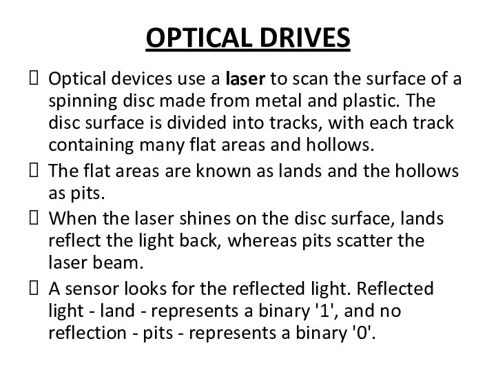 OPTICAL DRIVES Optical devices use a laser to scan the