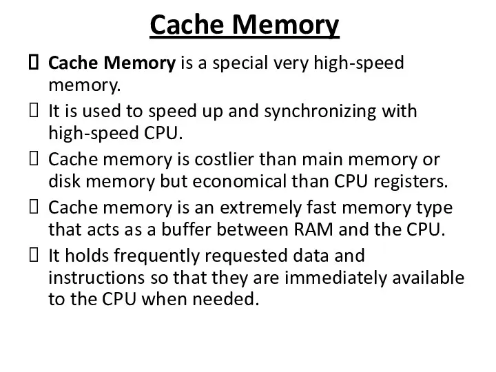 Cache Memory Cache Memory is a special very high-speed memory.