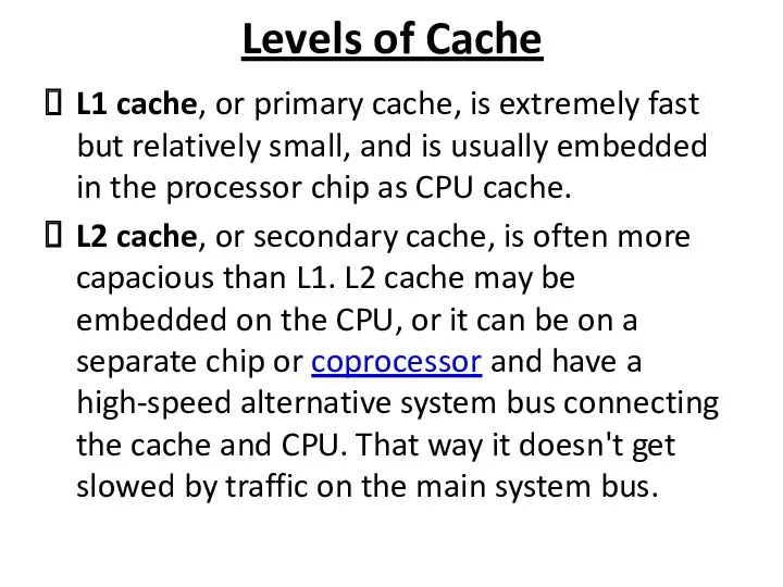 Levels of Cache L1 cache, or primary cache, is extremely