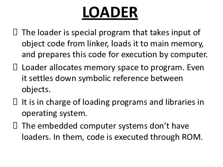 LOADER The loader is special program that takes input of