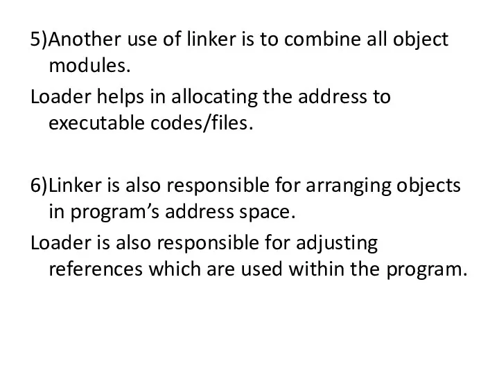 5)Another use of linker is to combine all object modules.