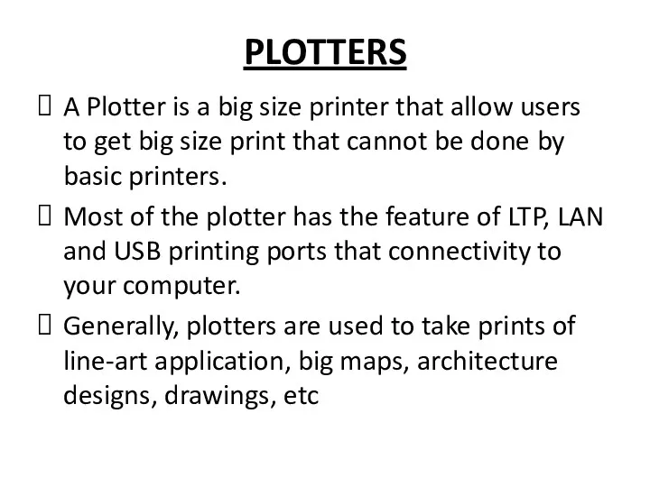 PLOTTERS A Plotter is a big size printer that allow