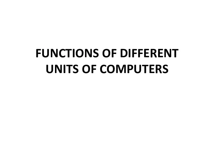 FUNCTIONS OF DIFFERENT UNITS OF COMPUTERS