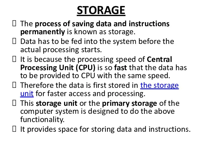 STORAGE The process of saving data and instructions permanently is