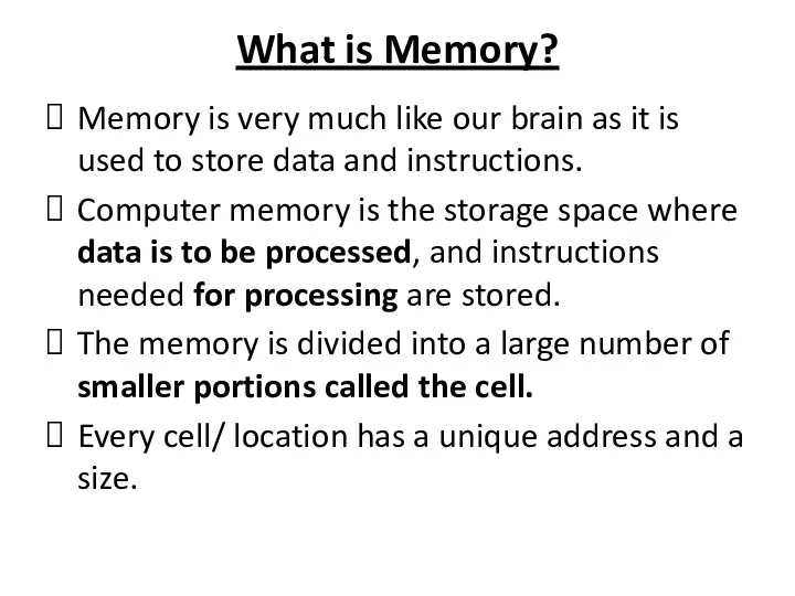 What is Memory? Memory is very much like our brain