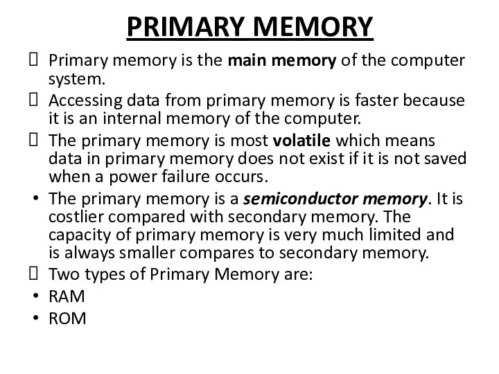 PRIMARY MEMORY Primary memory is the main memory of the