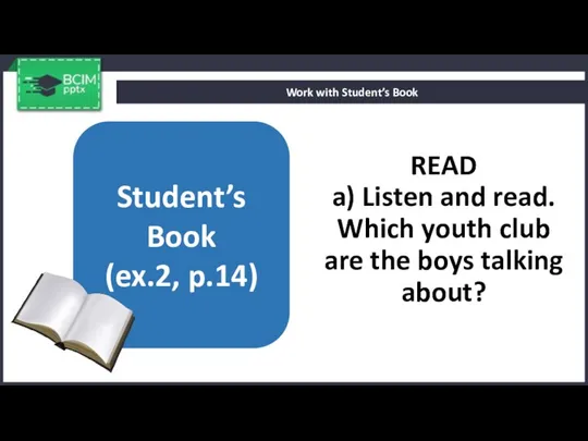 READ a) Listen and read. Which youth club are the