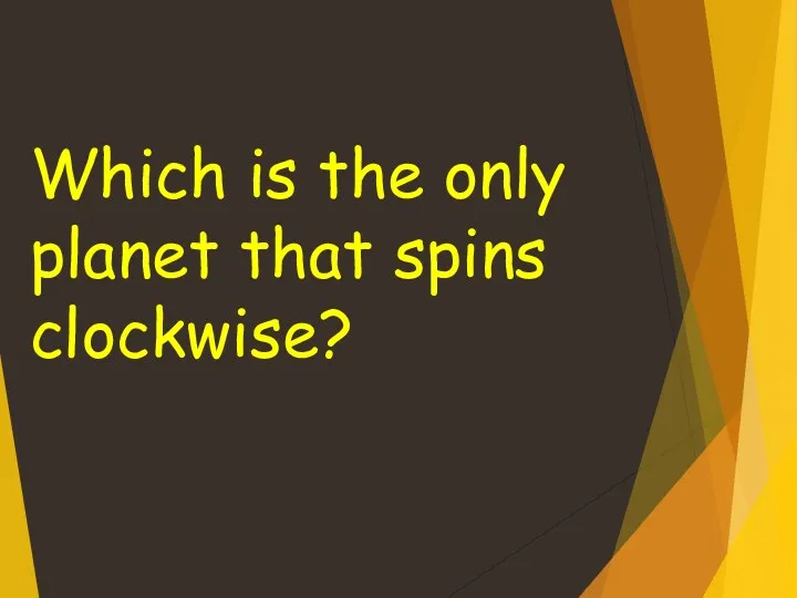 Which is the only planet that spins clockwise?