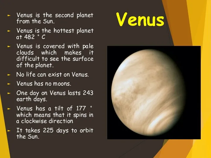 Venus Venus is the second planet from the Sun. Venus