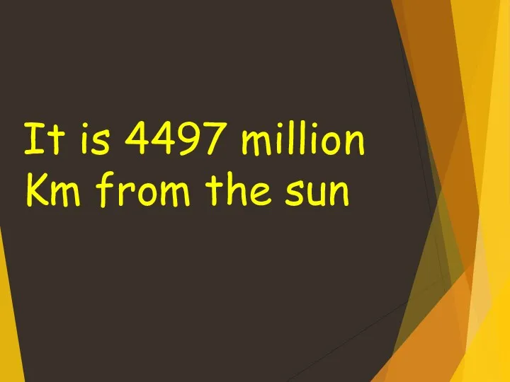 It is 4497 million Km from the sun