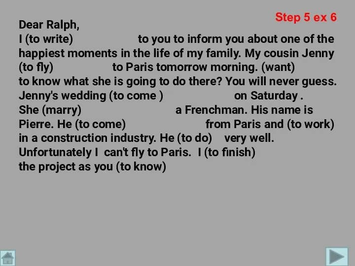 Dear Ralph, I (to write) to you to inform you