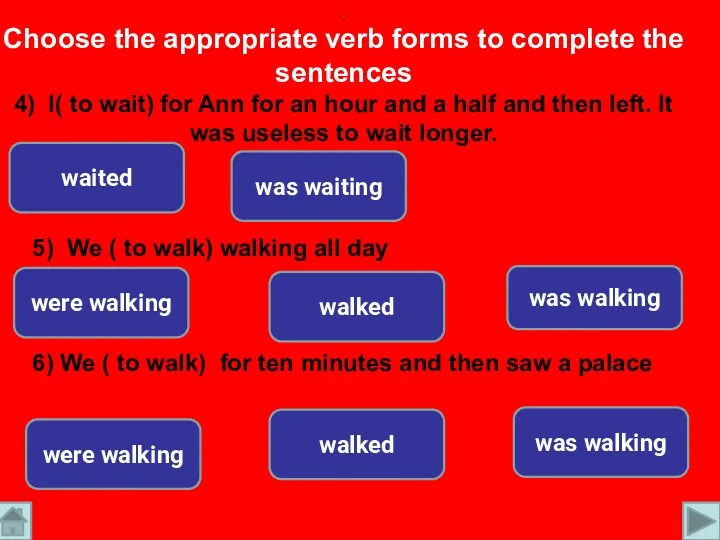. Choose the appropriate verb forms to complete the sentences