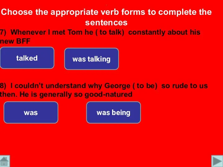 . Choose the appropriate verb forms to complete the sentences