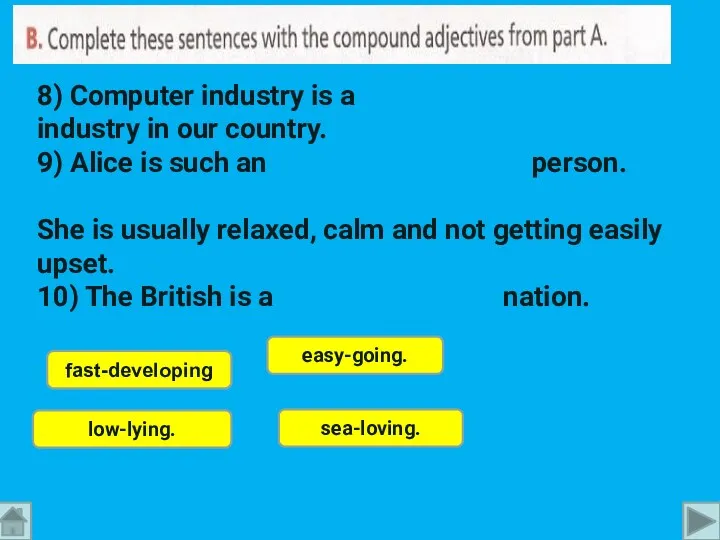 low-lying. fast-developing easy-going. sea-loving. 8) Computer industry is a industry