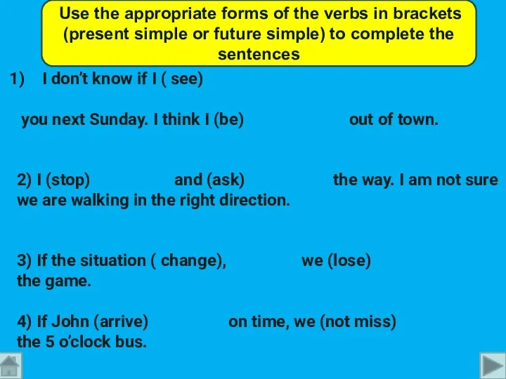 Use the appropriate forms of the verbs in brackets (present