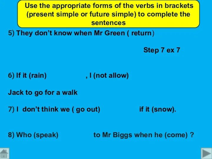 Use the appropriate forms of the verbs in brackets (present