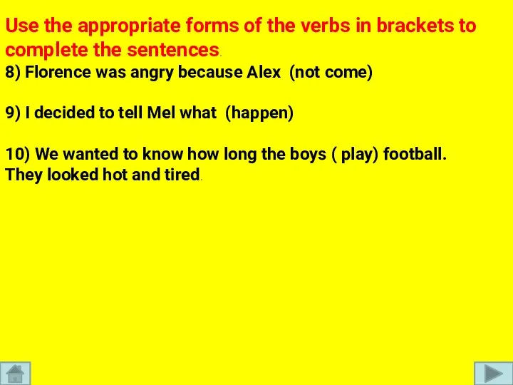 Use the appropriate forms of the verbs in brackets to