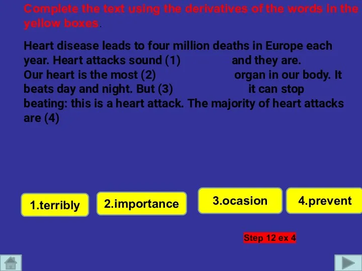 1.terribly Complete the text using the derivatives of the words