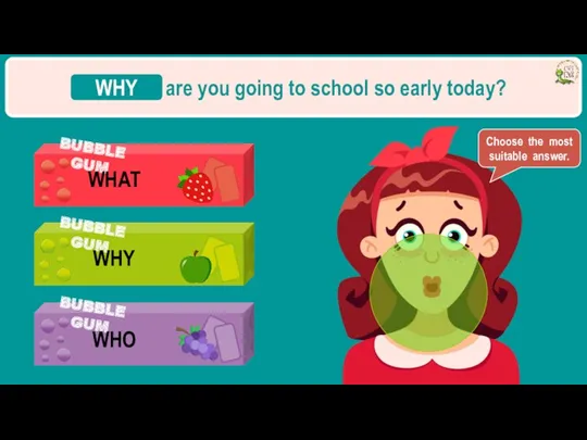 ________ are you going to school so early today? WHY Choose the most suitable answer.