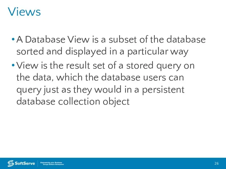 Views A Database View is a subset of the database