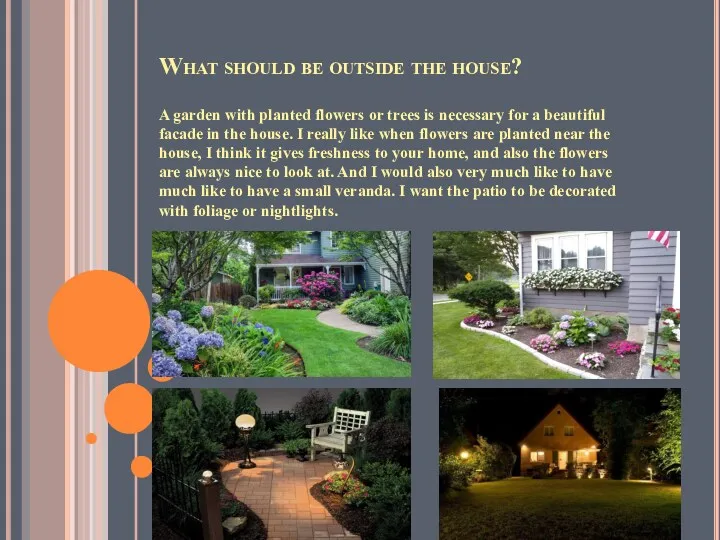 What should be outside the house? A garden with planted