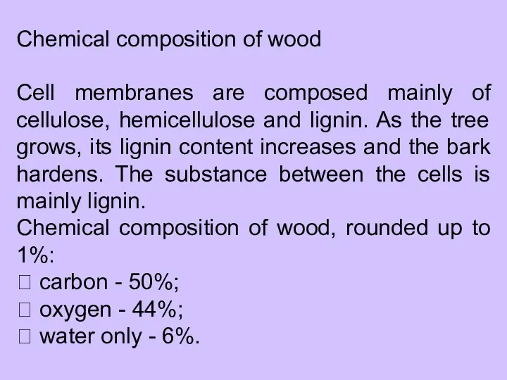 Chemical composition of wood Cell membranes are composed mainly of