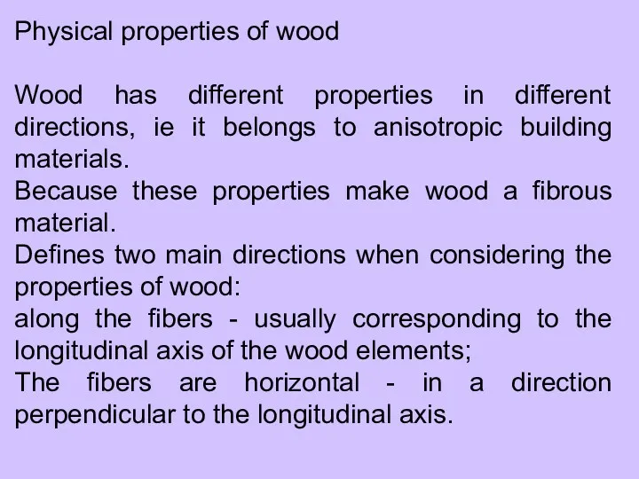 Physical properties of wood Wood has different properties in different