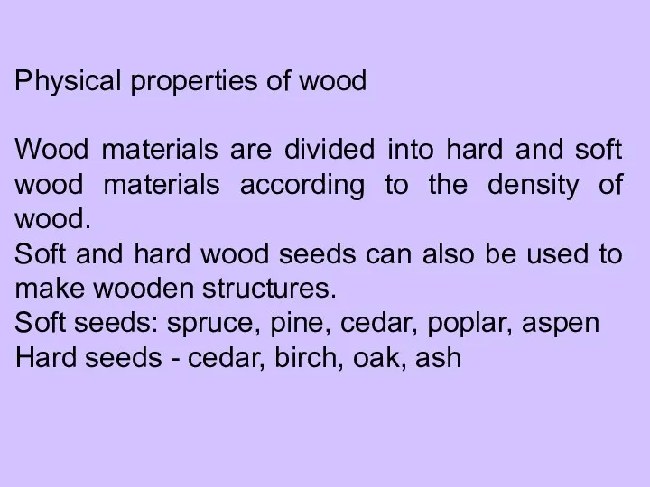 Physical properties of wood Wood materials are divided into hard