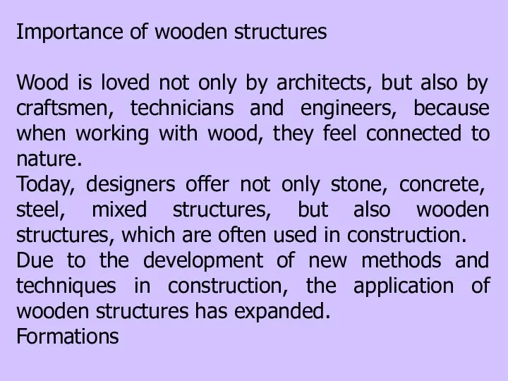 Importance of wooden structures Wood is loved not only by