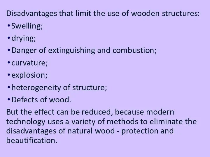 Disadvantages that limit the use of wooden structures: Swelling; drying;