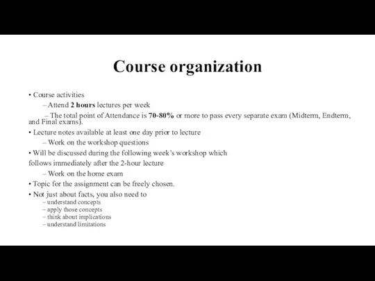 Course organization • Course activities – Attend 2 hours lectures