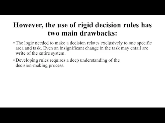 However, the use of rigid decision rules has two main