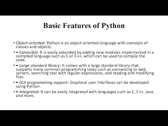 Basic Features of Python Object-oriented: Python is an object-oriented language