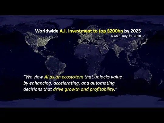 Worldwide A.I. investment to top $200bn by 2025 KPMG. July
