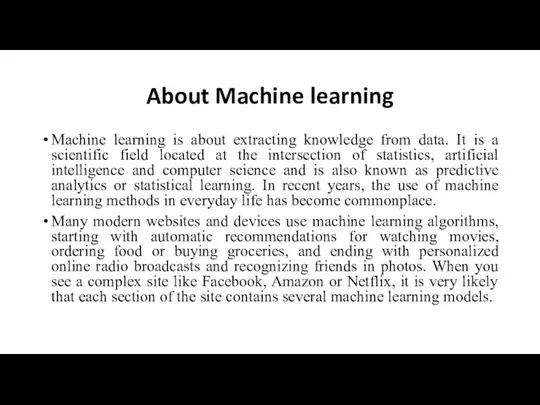 About Machine learning Machine learning is about extracting knowledge from