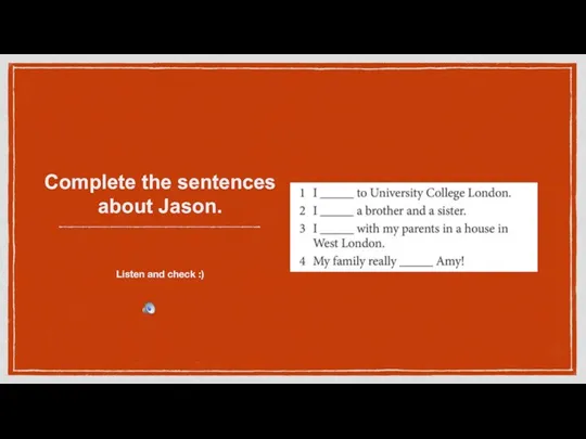 Complete the sentences about Jason. Listen and check :)