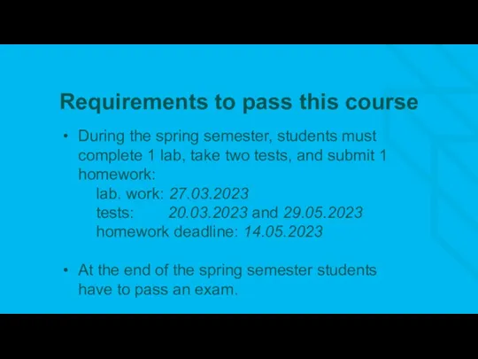 Requirements to pass this course During the spring semester, students