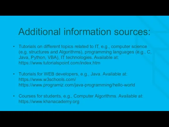 Additional information sources: Tutorials on different topics related to IT,