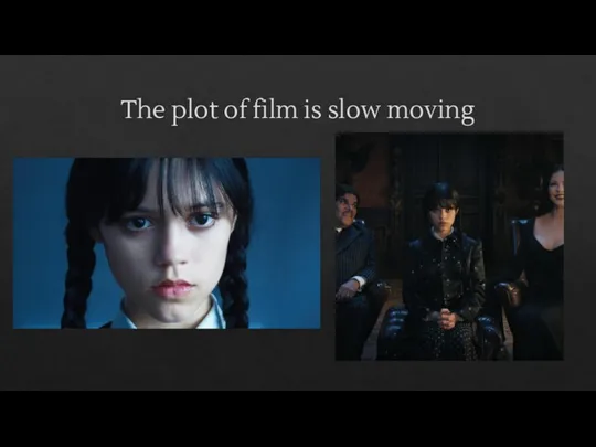 The plot of film is slow moving