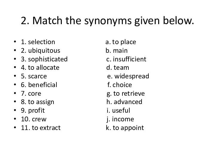 2. Match the synonyms given below. 1. selection a. to