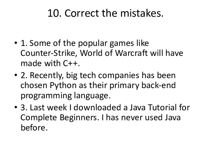 10. Correct the mistakes. 1. Some of the popular games