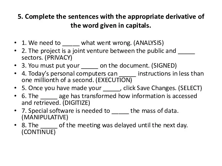 5. Complete the sentences with the appropriate derivative of the