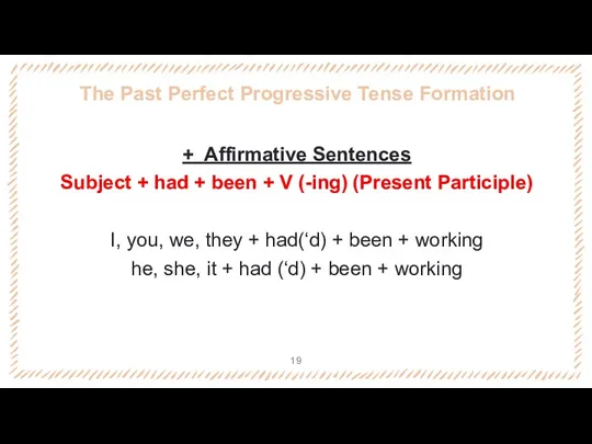 The Past Perfect Progressive Tense Formation + Affirmative Sentences Subject