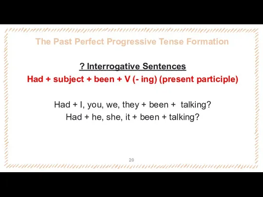 The Past Perfect Progressive Tense Formation ? Interrogative Sentences Had