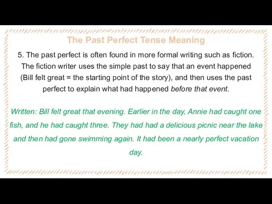 The Past Perfect Tense Meaning 5. The past perfect is